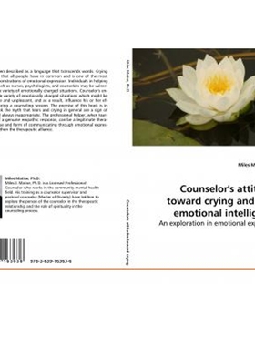 按需印刷Counselor's attitudes toward crying and  their emotional intelligence[9783639163636]