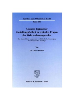 预订【德语】Grenzen legislativer Gestaltungsfreiheit in zentralen Fragen des Wehrverfassungsrechts.:Eine staatsrechtlich