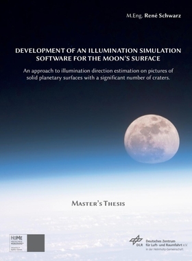 按需印刷Development of an Illumination Simulation Software for the Moon's Surface[9783848216284]