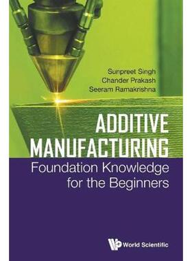 按需印刷不退不换 Additive Manufacturing: Foundation Knowledge For The Beginners[9789811226243]