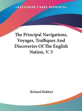 按需印刷The Principal Navigations, Voyages, Traffiques And Discoveries Of The English Nation, V. 5[9781419178788]