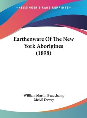 按需印刷Earthenware Of The New York Aborigines (1898)[9781120190413]