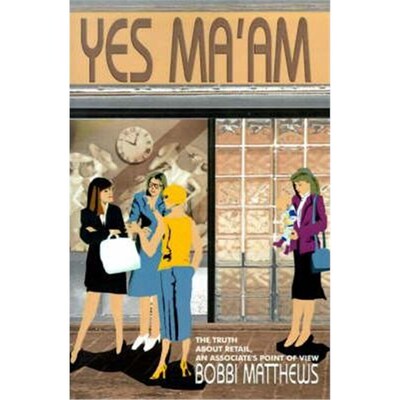 按需印刷Yes Ma'am:The Truth about Retail, an Associate's Point of View[9780595125685]