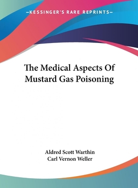 按需印刷The Medical Aspects Of Mustard Gas Poisoning[9781430477051]
