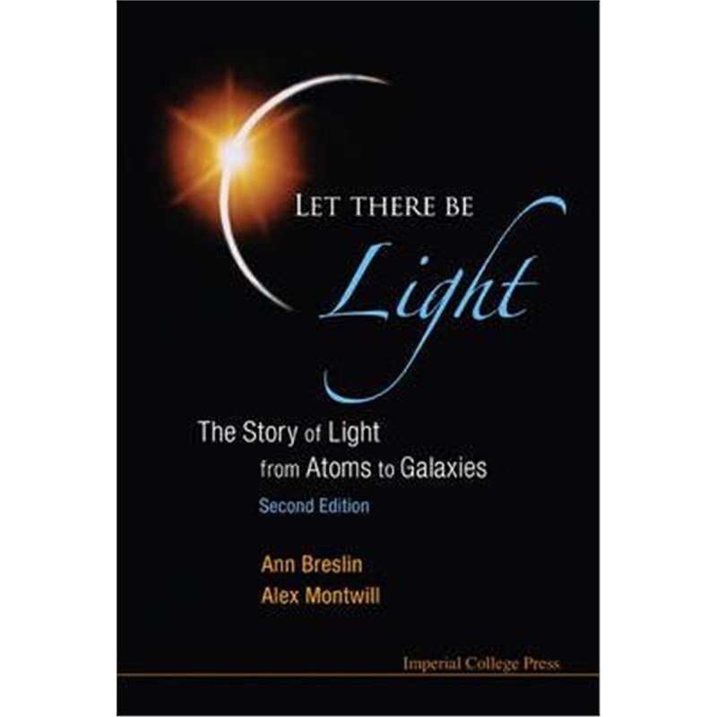 按需印刷Let There Be Light: The Story Of Light From Atoms To Galaxies (2nd Edition)[9781848167599]