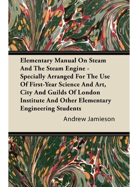 预订Elementary Manual on Steam and the Steam Engine - Specially Arranged for the Use of First-Year Scien