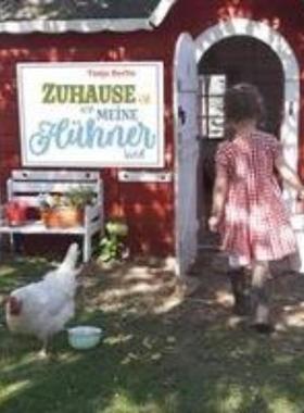 预订【德语】 Zuhause ist, wo meine Hühner sind:Geschichten und kreative Ideen rund ums