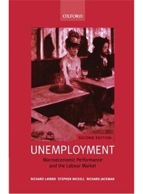 按需印刷Unemployment:Macroeconomic Performance and the Labour Market[9780199279173]
