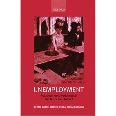 按需印刷Unemployment:Macroeconomic Performance and the Labour Market[9780199279173]