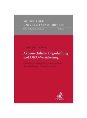 预订【德语】Aktienrechtliche Organhaftung und D&O-Versicherung:?konomische Hintergründe - Materiellrechtliche Wechselwi