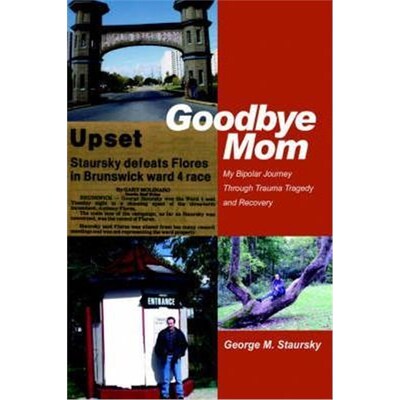 按需印刷Goodbye Mom:My Bipolar Journey Through Trauma Tragedy and Recovery[9780595332649]