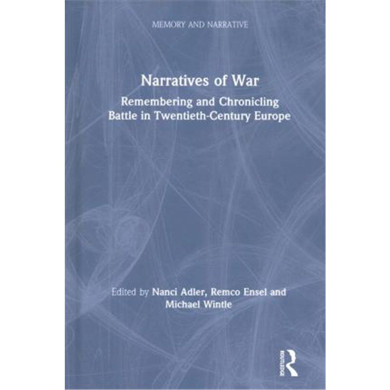 按需印刷不退不换Narratives of War:Remembering and Chronicling Battle in Twentieth-Century Europe[9781138581203]