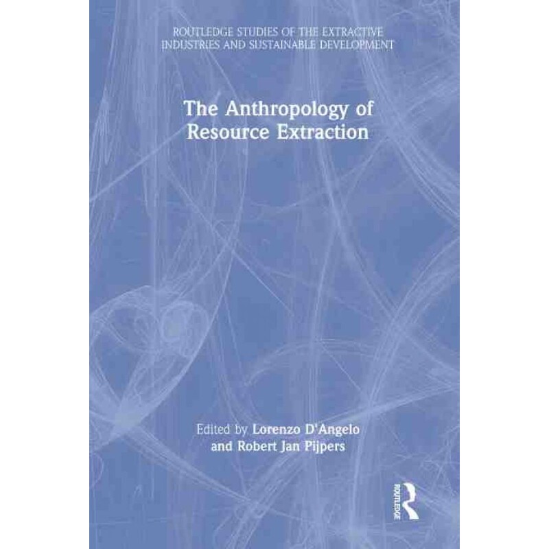 按需印刷不退不换TF The Anthropology of Resource Extraction[9780367862596]