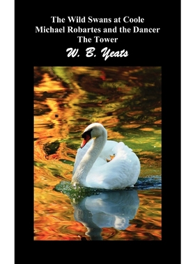 预订The Wild Swans at Coole, Michael Robartes and the Dancer, the Tower (Three Collections of Yeats' Poe