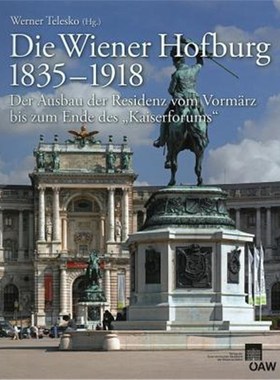 预订【德语】 Die Wiener Hofburg 1835-1918:Der Ausbau der Residenz vom Vorm?rz bis zum Ende des 