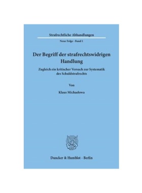 预订【德语】Der Begriff der strafrechtswidrigen Handlung.:Zugleich ein kritischer Versuch zur Systematik des Schuldstraf