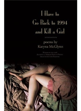 预售诗歌 I Have to Go Back to 1994 and Kill a Girl Poems