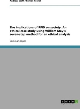 预订The implications of RFID on society. An ethical case study using William May's seven-step method for