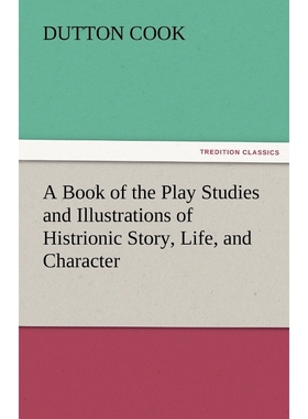 按需印刷A Book of the Play Studies and Illustrations of Histrionic Story, Life, and Character[9783842477629]