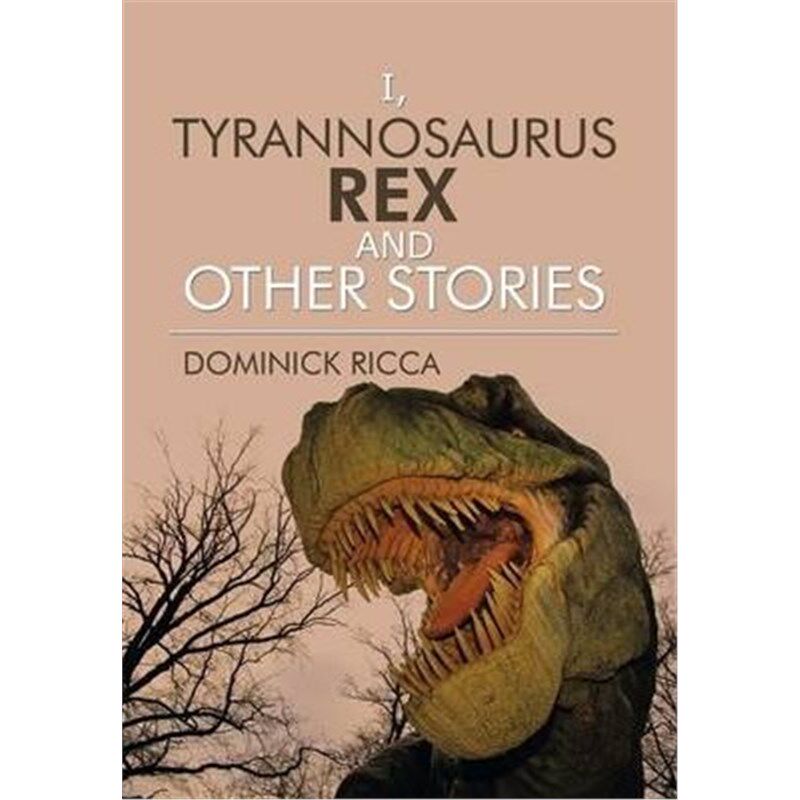 按需印刷不退不换I, Tyrannosaurus Rex and Other Stories[9781493115785]