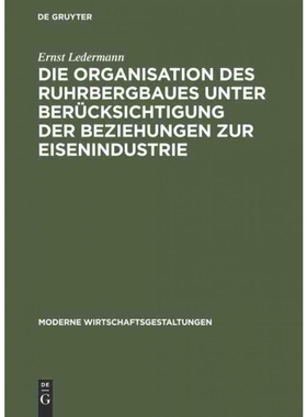 按需印刷DEG Die Organisation des Ruhrbergbaues unter Berücksichtigung der Beziehungen zur Eisenindustrie[9783111302621]