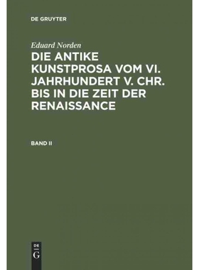 预订不退不换DEG Eduard Norden: Die antike Kunstprosa vom VI. Jahrhundert v. Chr. bis in die Zeit der Renaissance