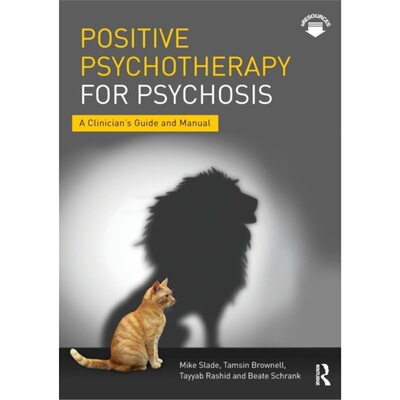 预订Positive Psychotherapy for Psychosis:A Clinician's Guide and Manual[9781138182875]
