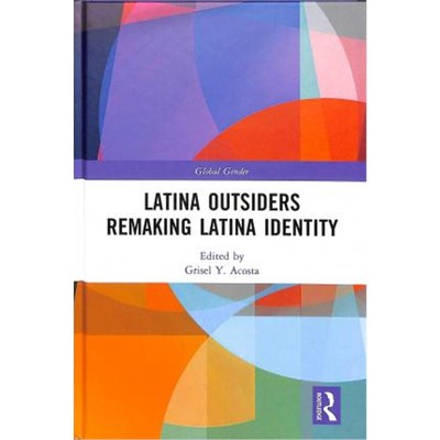 按需印刷Latina Outsiders Remaking Latina Identity[9781138393769]
