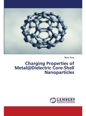按需印刷Charging Properties of Metal@Dielectric Core-Shell Nanoparticles[9786202677974]
