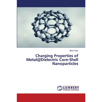按需印刷Charging Properties of Metal@Dielectric Core-Shell Nanoparticles[9786202677974]
