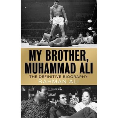 预订My Brother, Muhammad Ali:The Definitive Biography of the Greatest of All Time