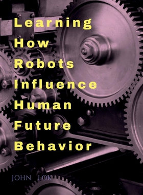 按需印刷不退不换Learning How Robots Influence Human Future Behavior[9798888150436]