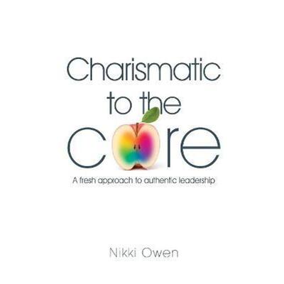 按需印刷Charismatic to the Core:A fresh approach to authentic leadership[9781909116481]