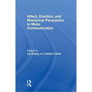 Rhetorical Persuasion 9780815374381 Emotion Communication and Mass 按需印刷Affect