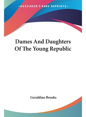 按需印刷Dames And Daughters Of The Young Republic[9781432668037]