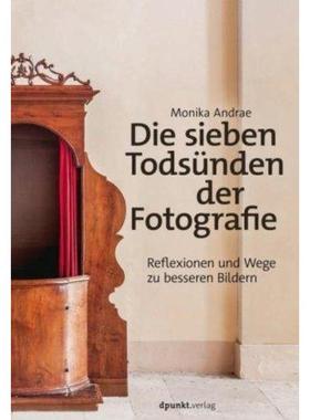 预订【德语】 Die sieben Todsünden der Fotografie:Reflexionen und Wege zu besseren Bildern