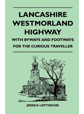 按需印刷Lancashire Westmorland Highway - With Byways and Footways for the Curious Traveller[9781446543900]