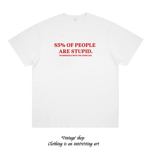 85% of people are stupid 创意趣味设计印花纯棉短袖英文个性T恤