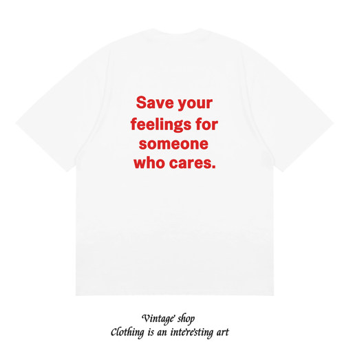 Save your feelings for someone who cares 潮流美式个性短袖T恤
