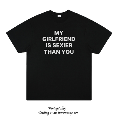 MY GIRLFRIEND IS SEXIER THAN YOU 创意趣味情侣装印花短袖T恤潮