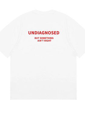 UNDIAGN SED BUT SOMETHING  AIN'T RIGHT 美式英文趣味短袖T恤潮