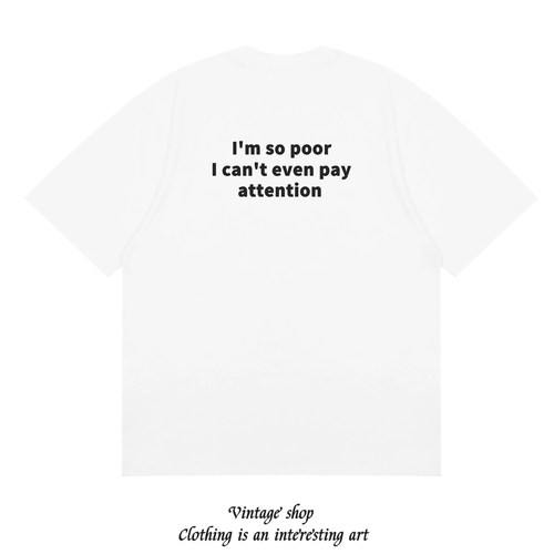 I'm so poor I can't even pay attention 美式趣味纯棉印花短袖
