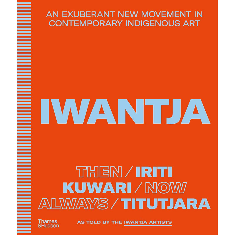 【预售】英文原版Iwantja: An Exuberant New Movement in Contemporary Indigenous Art伊万贾：当代土著的蓬勃新运动艺术书籍