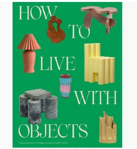 【预售】英文原版 How To Live With Objects如何与物体共处 Random House Monica Khemsurov更有意义的室内设计指南室内设计书籍