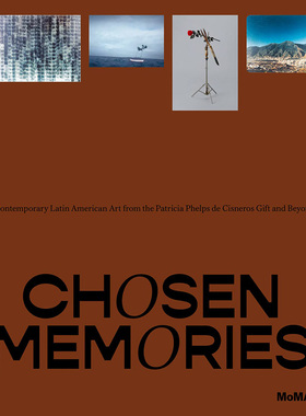 【现货】英文原版 Chosen Memories 选择的记忆 来自帕特里夏菲尔普斯德西斯内罗斯的当代拉丁美洲艺术 视频照片绘画雕塑艺术书籍