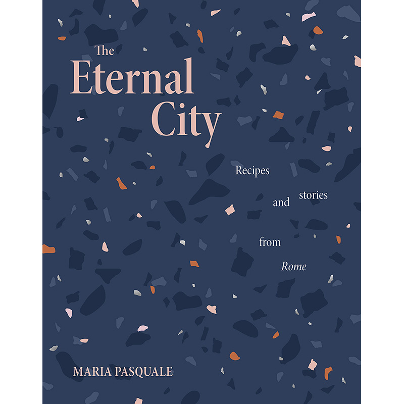 【预售】英文原版 The Eternal City永恒之城 Smith Street Books Maria Pasquale 70种食谱健康美味料理书籍