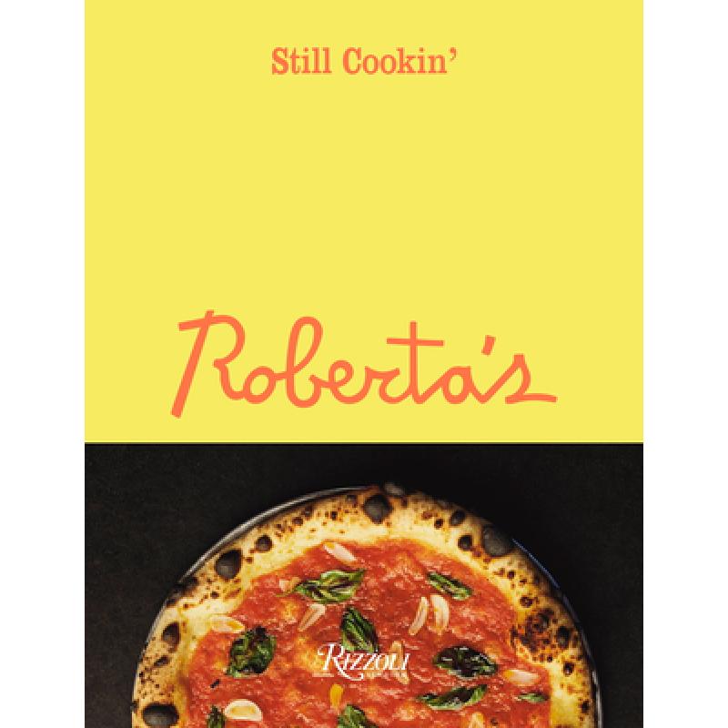 【预售】英文原版 Roberta'S Still Cookin' ROBERTA'S还在做饭 Rizzoli披萨意大利面沙拉肉类甜点鸡尾酒生活饮食书籍