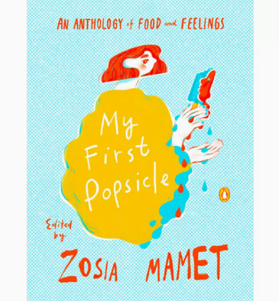 【预售】英文原版 My First Popsicle 我的*一根冰棍 Penguin Books Zosia Mamet探索我们生活中与不同食物相关的记忆文学小说书籍 书籍/杂志/报纸 文学小说类原版书 原图主图