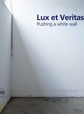 【现货】英文原版 Lux et Veritas: Pushing a White Wall 力士和真理 推一堵白墙 Skira Editore 绘画平面设计雕塑摄影艺术书籍
