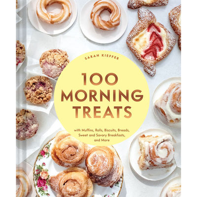 【预售】英文原版100Morning Treats With Muffins RollsBiscuits Sweet and Savory Breakfast Breads and More100种早餐食品书籍